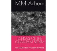ECHOES OF THE QUANTAM STORM: THE SEARCH FOR THE LOST UNIVERSE