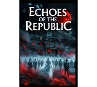 Echoes of the Republic: A Haunting Across America’s Bloodied Past