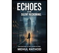 Echoes of the Silent Reckoning: "When silence hides the truth, shadows hold the power."
