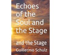 Echoes of the Soul and the Stage: and the Stage