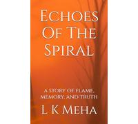 Echoes Of The Spiral: a story of flame, memory, and truth