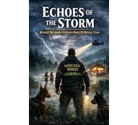 Echoes of the Storm: Michael Richards & the Haven Ridge K9 Rescue Team