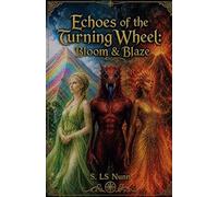 Echoes of the Turning Wheel; Bloom & Blaze