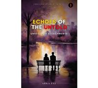 Echoes of the untold Unrequited attachments