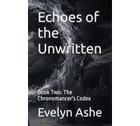 Echoes of the Unwritten: Book Two: The Chronomancer's Codex