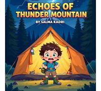 Echoes of Thunder Mountain: A Gentle Bedtime Adventure About Curiosity, Courage, and Understanding Fear