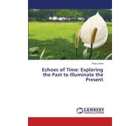 Echoes Of Time: Exploring The Past To Illuminate The Present