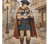 Echoes of Time: The Time Traveler of 18th Century London A storytelling Coloring Book for Ages 8 and Up