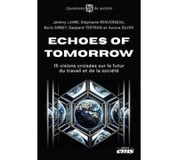 Echoes of tomorrow 15 visions croisées sur le futur du travail et de la société - Rébecca Renverseau - Ems Management Et Societes - broché - Nouvelles