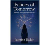 Echoes of Tomorrow: When Love Crosses The Boundaries of Time