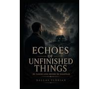 Echoes of Unfinished Things: We Vanish Long Before We Disappear