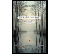 Echoes of Unspoken Thoughts: Poetic Reflections on Growing, Healing, and Letting Go