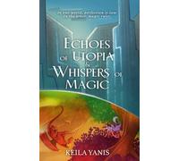 Echoes of Utopia & Whispers of Magic