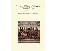 Echoes of Valor: Civil War Perspectives