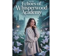 Echoes of Whisperwood Academy - The Late-Bloomer’s Grimoire: A Cozy Witch Academy Romance (Book 1)