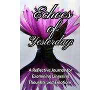 Echoes of Yesterday:: A Reflection Journal