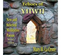 Echoes of YHWH : New and Selected Meditative Poems. la-Croce, H. .