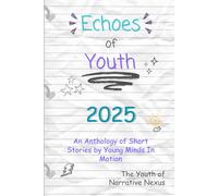 Echoes of Youth: An Anthology of Short Stories by Young Minds in Motion