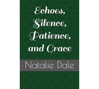 Echoes, Silence, Patience, and Grace