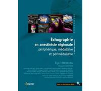 Echographie en anesthésie régionale: Périphérique, médullaire et périmédullaire