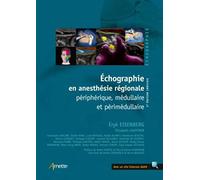 Echographie en anesthésie régionale: Périphérique, médullaire et périmédullaire
