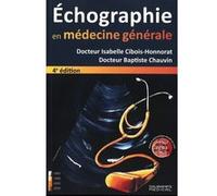 Echographie en médecine générale 4° édition Isabelle Cibois-Honnorat (Auteur), Baptiste Chauvin (Auteur)