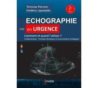 Echographie en urgence Tomislav Petrovic (Auteur), Frédéric Lapostolle (Auteur)