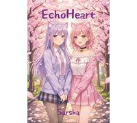 EchoHeart Volume 1: Awakening Resonance