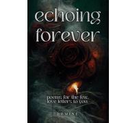 Echoing Forever: Poems for the Few, Love Letters to You
