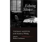Echoing Silence by Thomas Merton