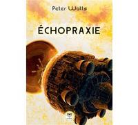 Échopraxie Peter Watts (Auteur), Gilles Goullet (Traduction), Thomas Walker (Dessinateur), Manchu (Illustration)