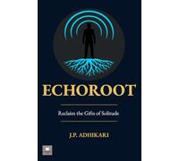 Echoroot: Reclaim the Gifts of Solitude
