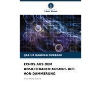 Echos Aus Dem Unsichtbaren Kosmos Der Vor-Dämmerung