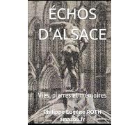 ÉCHOS D’ALSACE: Vies, pierres et mémoires