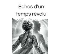 Échos d’un temps révolu: Les aventures temporelles d’Elara dans les années 70 et 80