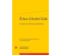 Échos d'André Gide Lectures et relectures européennes - Martina Della Casa - Classiques Garnier - broché - Essai