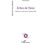 Échos de l’âme Symphonie de la fleur bleue en variations infinies - Diana Danisor - L'harmattan - broché - Poésie