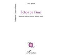 Échos de l’âme Symphonie de la fleur bleue en variations infinies - Diana Danisor - L'harmattan - broché - Poésie
