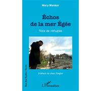 Échos de la mer Égée Voix de réfugiés - Mary Wenker - L'harmattan - broché - Essai