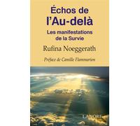 Echos de l'Au-delà - Les manifestations de la Survie Les manifestations de la survie - Rufina Noeggerath - Lanore - broché - Essai