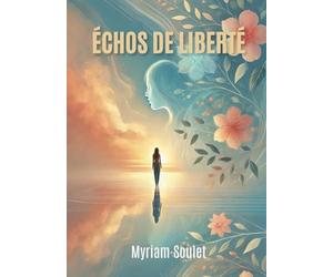 Échos de liberté: recueil de textes poétiques personnels