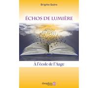 Echos de lumière A l'école de l'ange - Brigitte Quero - Dauphin Editions Du - broché - Essai
