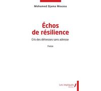 Echos de résilience Cris des détresses sans adresse - Mohamed Djama Moussa - Les Impliqués - broché - Poésie