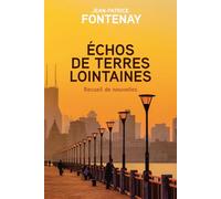 ECHOS DE TERRES LOINTAINES: Recueil de nouvelles