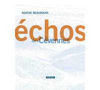 Échos des Cévennes - Agathe Beaudouin - Atelier Baie - broché - Essai