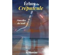 Échos du Crépuscule: Nouvelles du Seuil