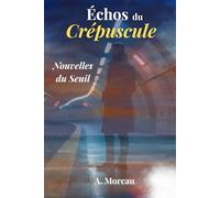 Échos du Crépuscule: Nouvelles du Seuil