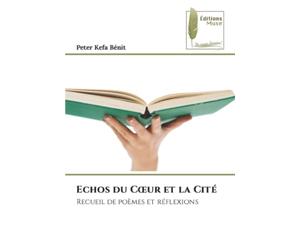 Echos du Cœur et la Cité: Recueil de poèmes et réflexions