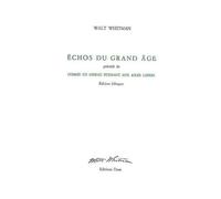 Echos Du Grand Âge - Précédé De Comme Un Oiseau Puissant Aux Ailes Libres