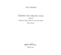 Echos Du Grand Âge - Précédé De Comme Un Oiseau Puissant Aux Ailes Libres
